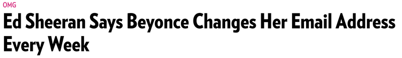Illustration for article titled Beyoncé Changes Her Email Address Every Week (Or at Least the One She Gave Ed Sheeran)